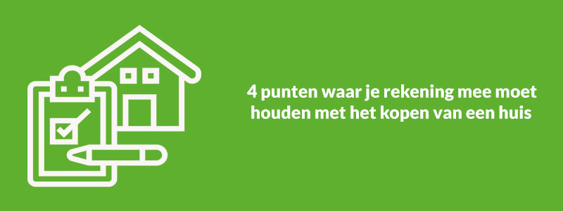 IMMO blog 4 punten waar je rekening mee moet houden met het kopen van een huis