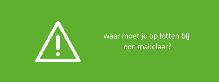 Waar moet je op letten bij een makelaar