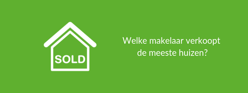 Welke makelaar verkoopt de meeste huizen