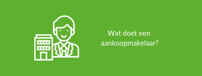 Wat doet een aankoopmakelaar?